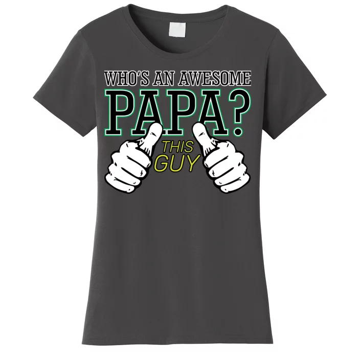 This Guy Is An Awesome Papa Women's T-Shirt