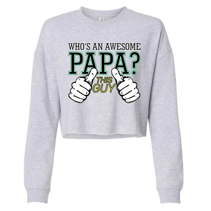 This Guy Is An Awesome Papa Cropped Pullover Crew