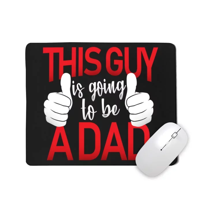 This Guy Is Going To Be A Dad Mousepad