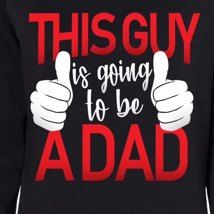 This Guy Is Going To Be A Dad Womens California Wash Sweatshirt