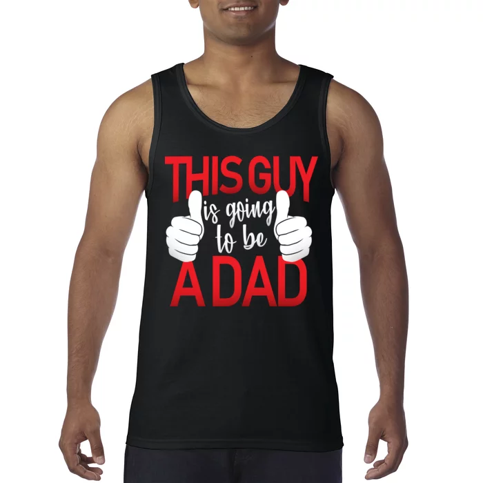 This Guy Is Going To Be A Dad Tank Top