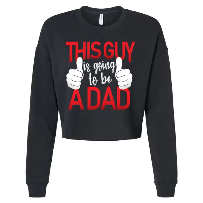 This Guy Is Going To Be A Dad Cropped Pullover Crew