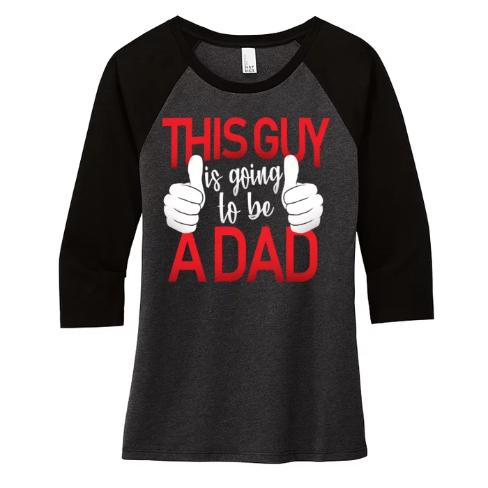 This Guy Is Going To Be A Dad Women's Tri-Blend 3/4-Sleeve Raglan Shirt