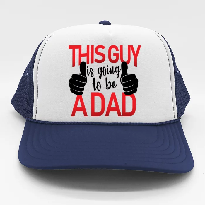 This Guy Is Going To Be A Dad Trucker Hat