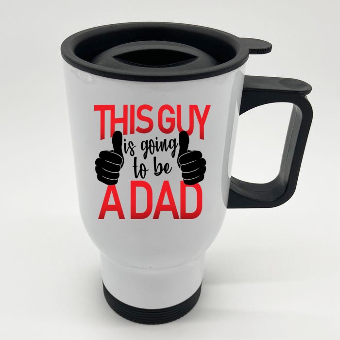 This Guy Is Going To Be A Dad Front & Back Stainless Steel Travel Mug