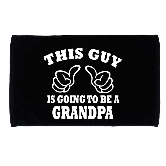 This Guy Is Going To Be A Grandpa Microfiber Hand Towel