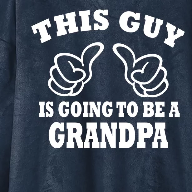 This Guy Is Going To Be A Grandpa Hooded Wearable Blanket