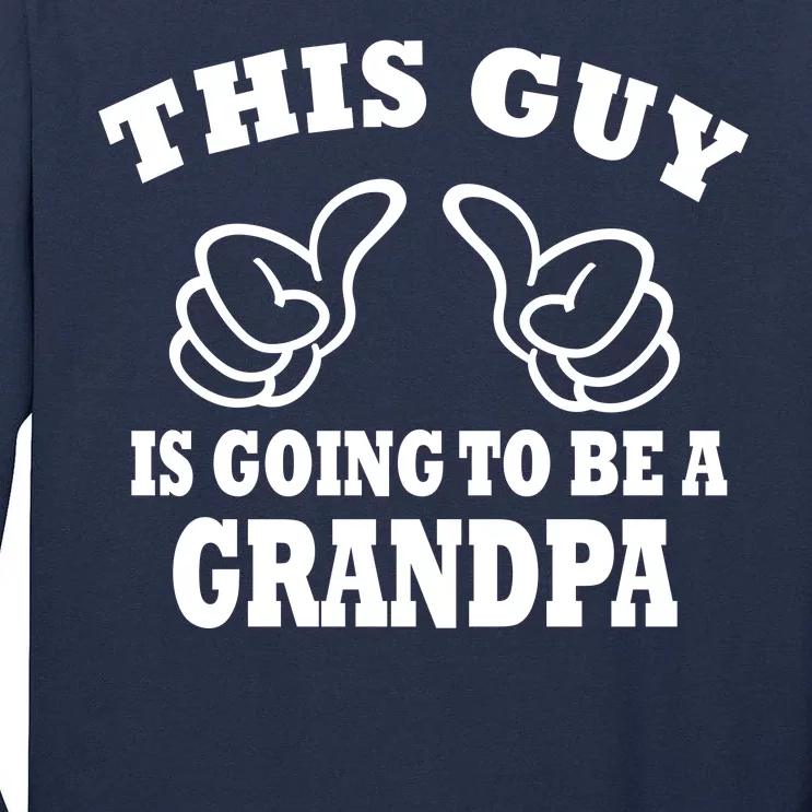 This Guy Is Going To Be A Grandpa Tall Long Sleeve T-Shirt