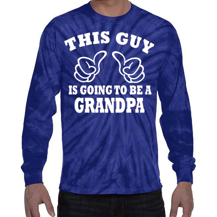 This Guy Is Going To Be A Grandpa Tie-Dye Long Sleeve Shirt