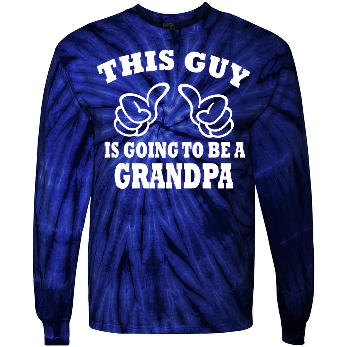 This Guy Is Going To Be A Grandpa Tie-Dye Long Sleeve Shirt