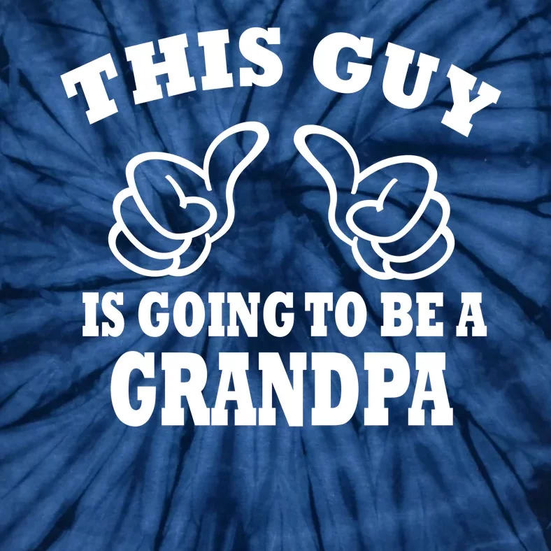 This Guy Is Going To Be A Grandpa Tie-Dye T-Shirt