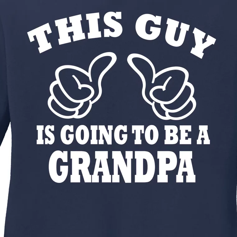 This Guy Is Going To Be A Grandpa Ladies Long Sleeve Shirt