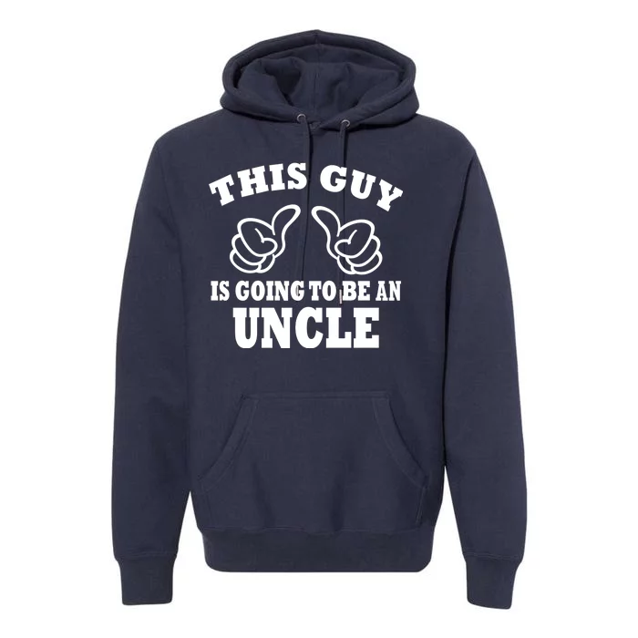 This Guy Is Going To Be An Uncle Premium Hoodie