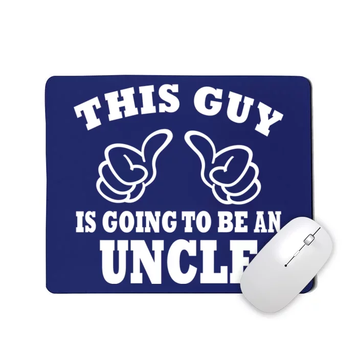 This Guy Is Going To Be An Uncle Mousepad