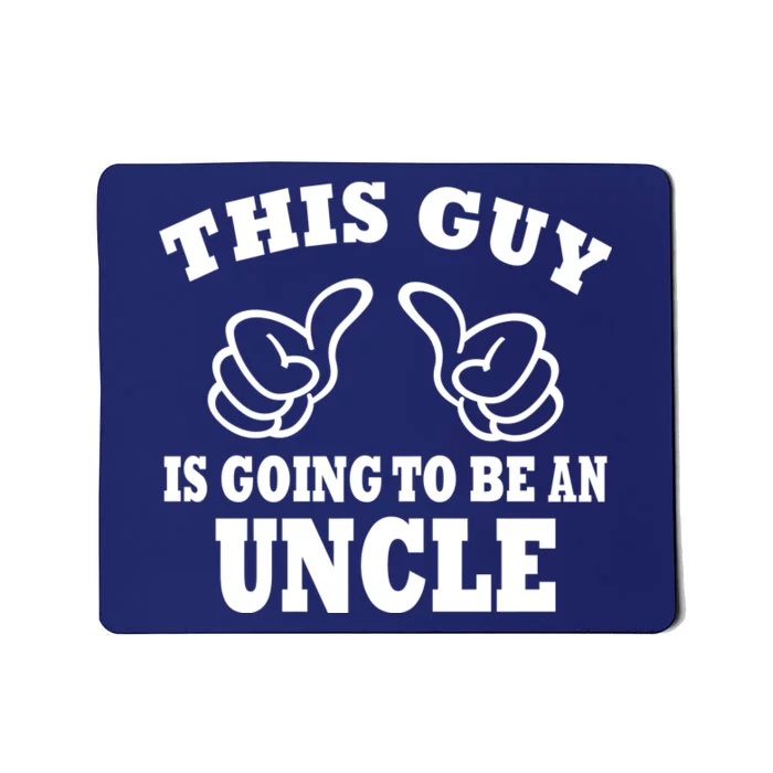 This Guy Is Going To Be An Uncle Mousepad