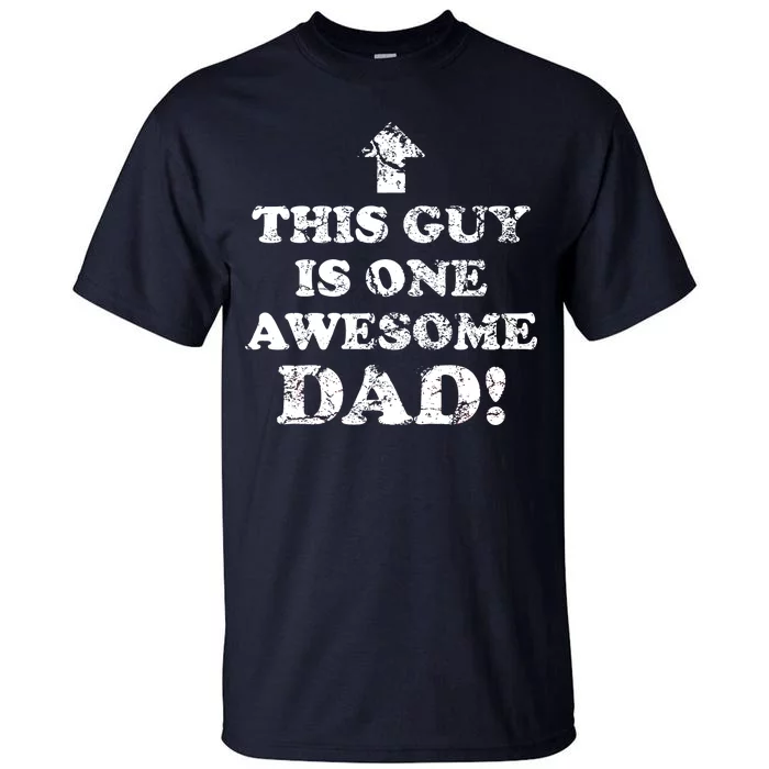 This Guy is One Awesome Dad Distressed Tall T-Shirt