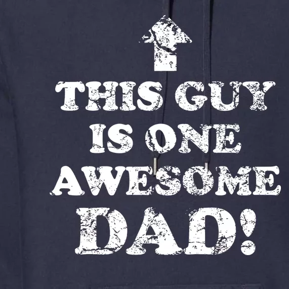 This Guy is One Awesome Dad Distressed Premium Hoodie