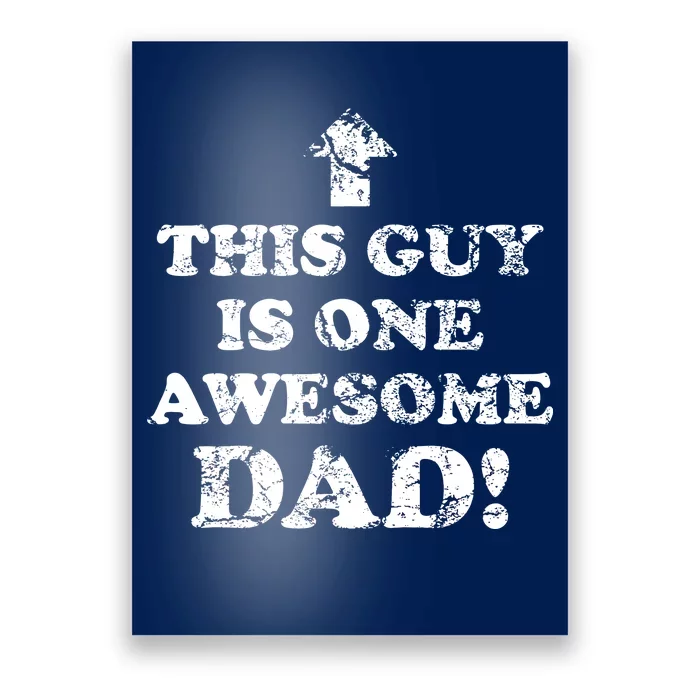 This Guy is One Awesome Dad Distressed Poster