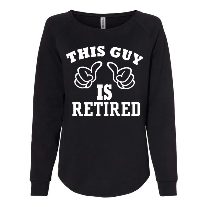 This Guy Is Retired Retirement Womens California Wash Sweatshirt