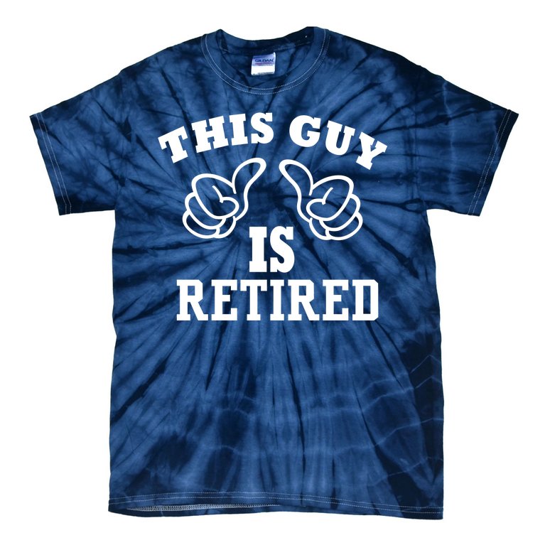 This Guy Is Retired Retirement Tie-Dye T-Shirt