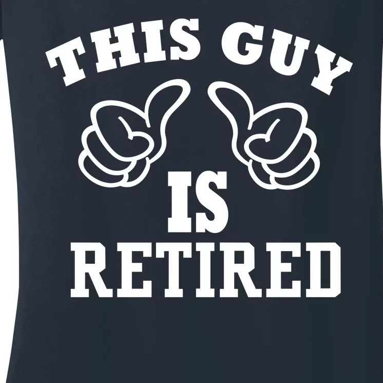 This Guy Is Retired Retirement Women's V-Neck T-Shirt