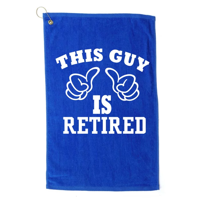 This Guy Is Retired Retirement Platinum Collection Golf Towel