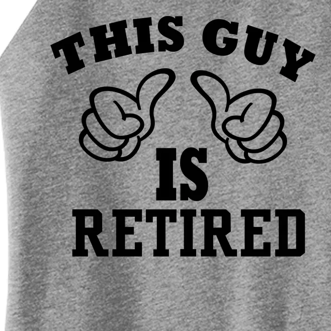 This Guy Is Retired Retirement Women’s Perfect Tri Rocker Tank