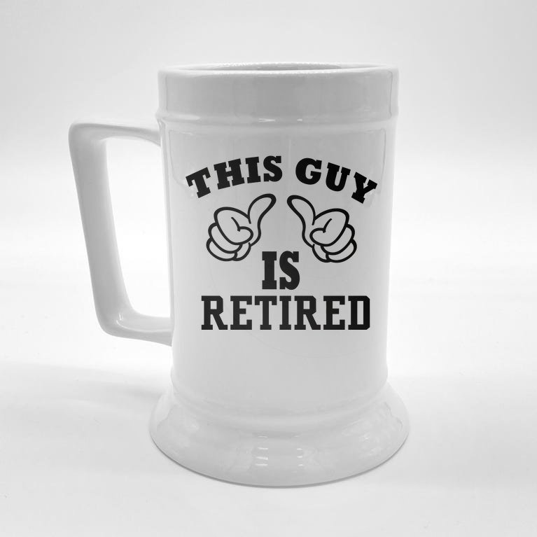 This Guy Is Retired Retirement Beer Stein