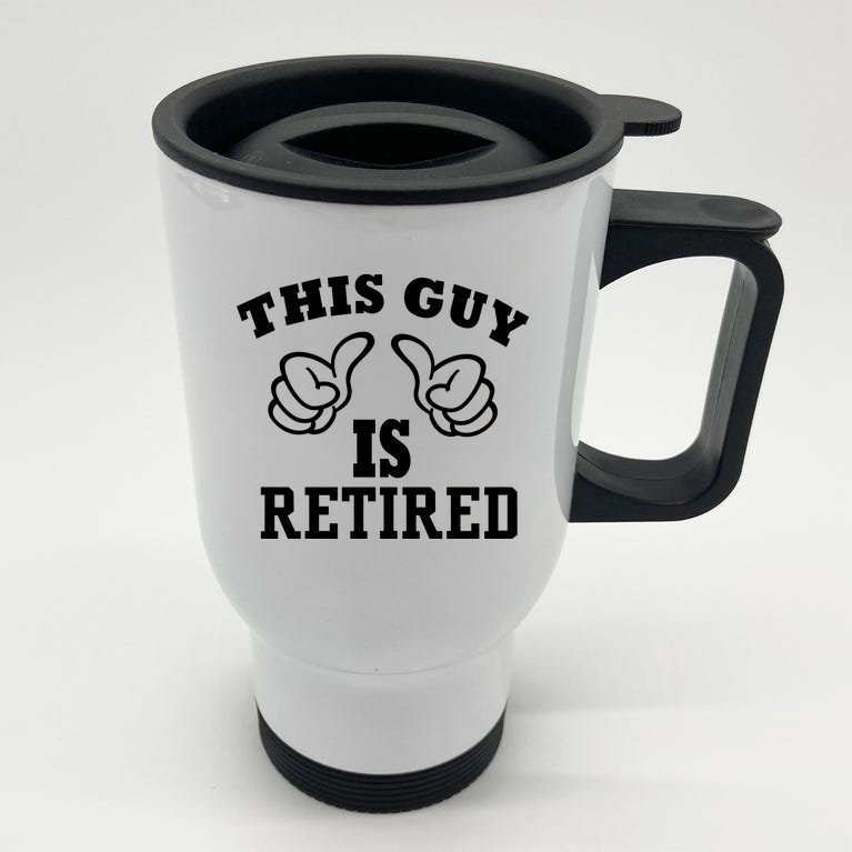 This Guy Is Retired Retirement Stainless Steel Travel Mug
