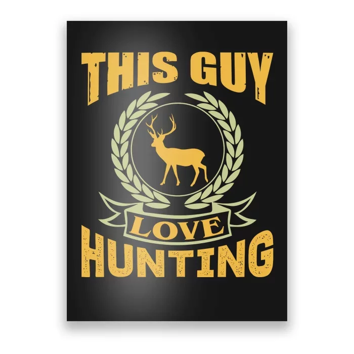 This Guy Love Hunting Poster