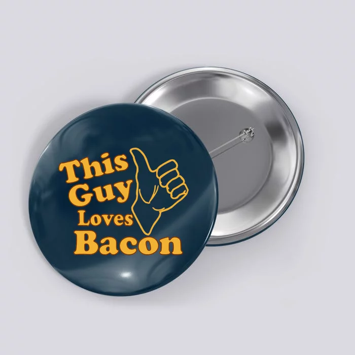 This Guy Loves Bacon Button