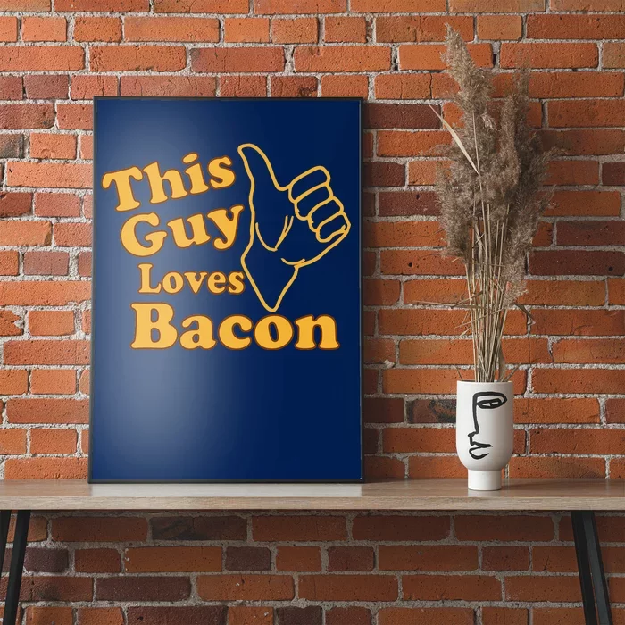 This Guy Loves Bacon Poster