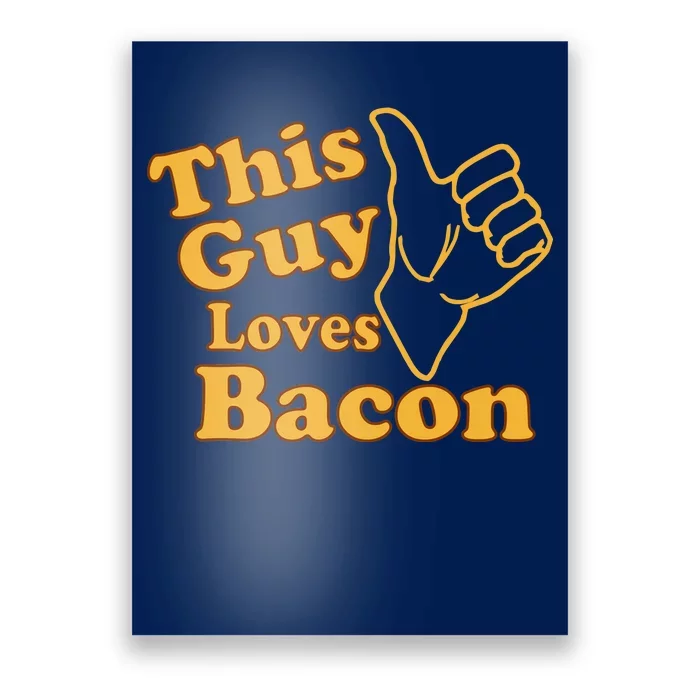 This Guy Loves Bacon Poster