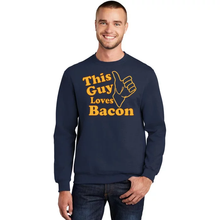 This Guy Loves Bacon Tall Sweatshirt