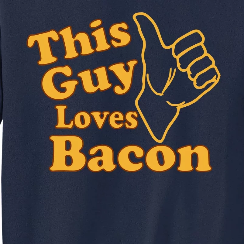 This Guy Loves Bacon Tall Sweatshirt