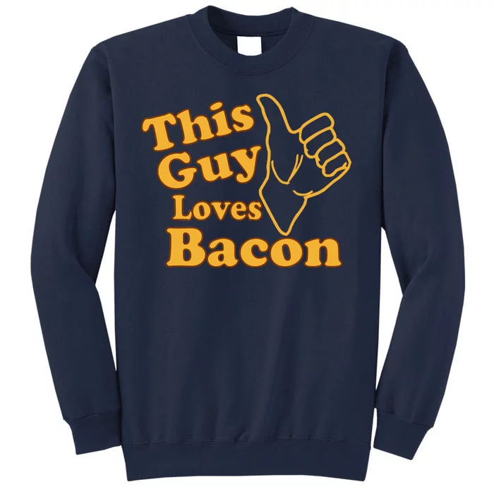 This Guy Loves Bacon Tall Sweatshirt