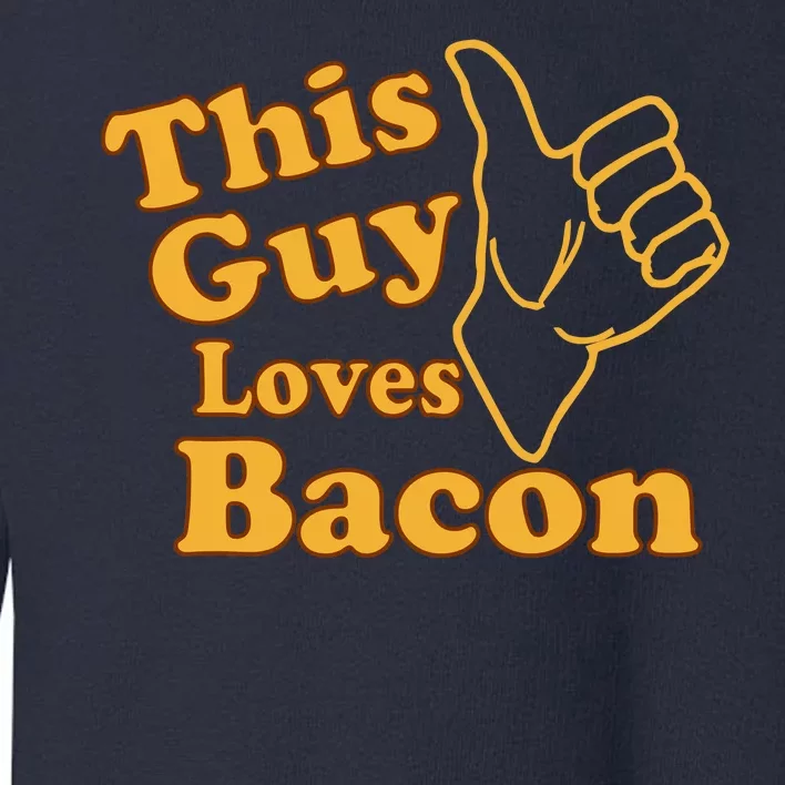 This Guy Loves Bacon Toddler Sweatshirt