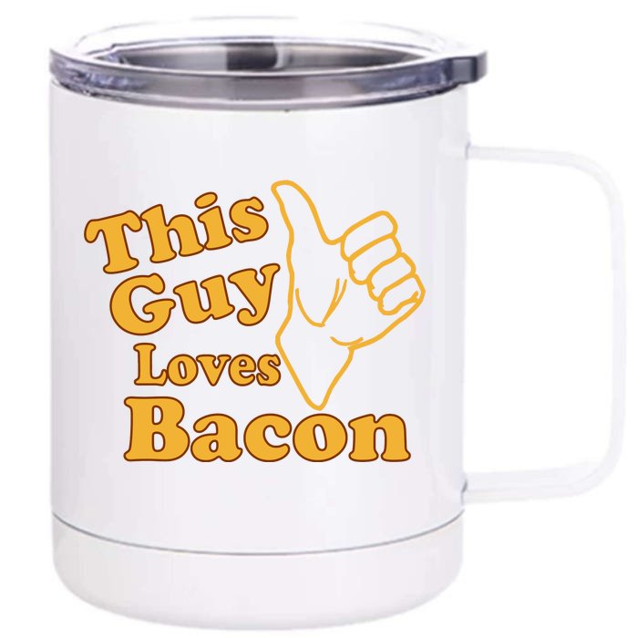 This Guy Loves Bacon Front & Back 12oz Stainless Steel Tumbler Cup