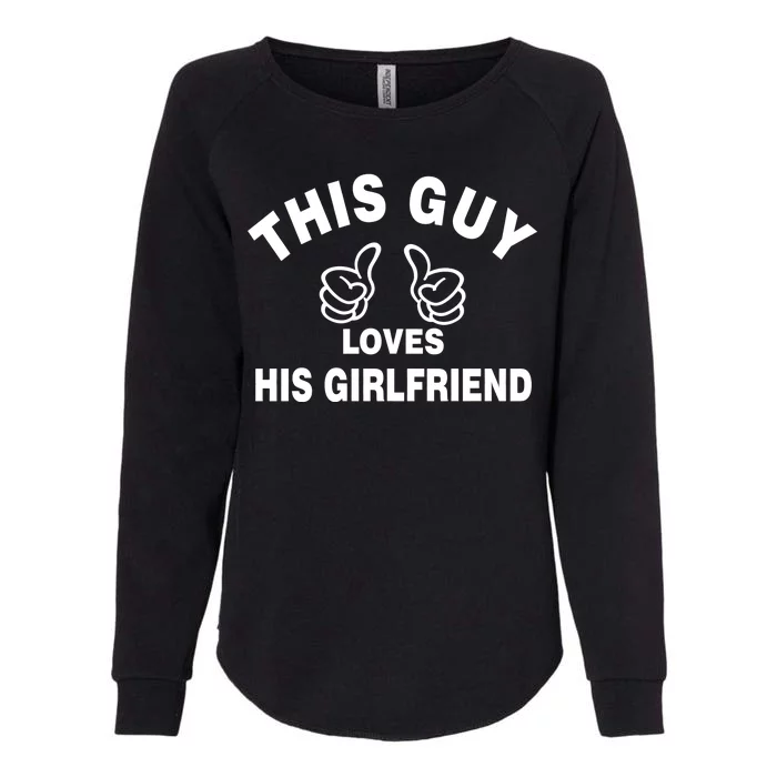 This Guy Loves His Girlfriend Womens California Wash Sweatshirt