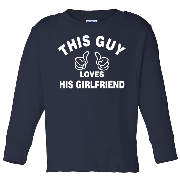 This Guy Loves His Girlfriend Toddler Long Sleeve Shirt