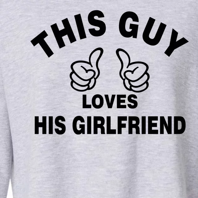 This Guy Loves His Girlfriend Cropped Pullover Crew