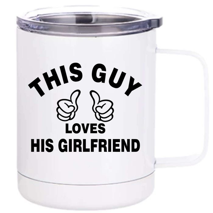 This Guy Loves His Girlfriend Front & Back 12oz Stainless Steel Tumbler Cup