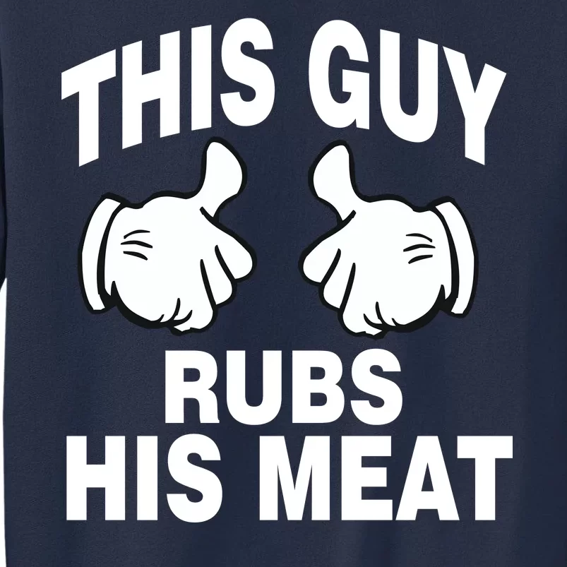 This Guy Rubs His Meat Sweatshirt