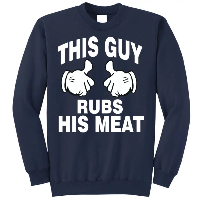 This Guy Rubs His Meat Sweatshirt