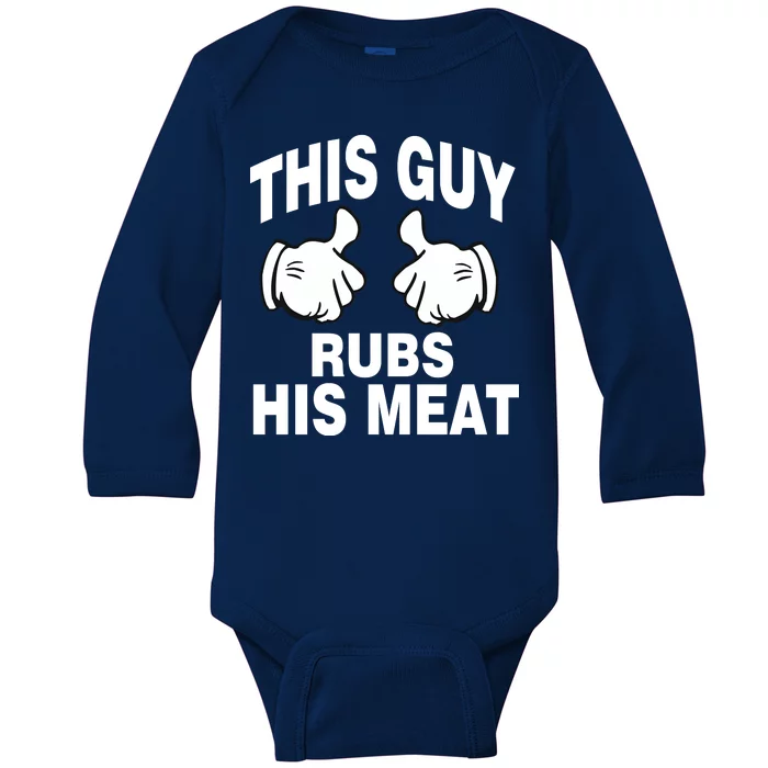 This Guy Rubs His Meat Baby Long Sleeve Bodysuit