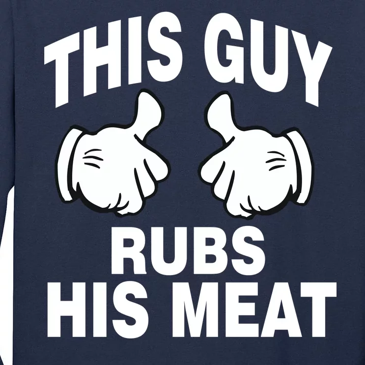 This Guy Rubs His Meat Tall Long Sleeve T-Shirt