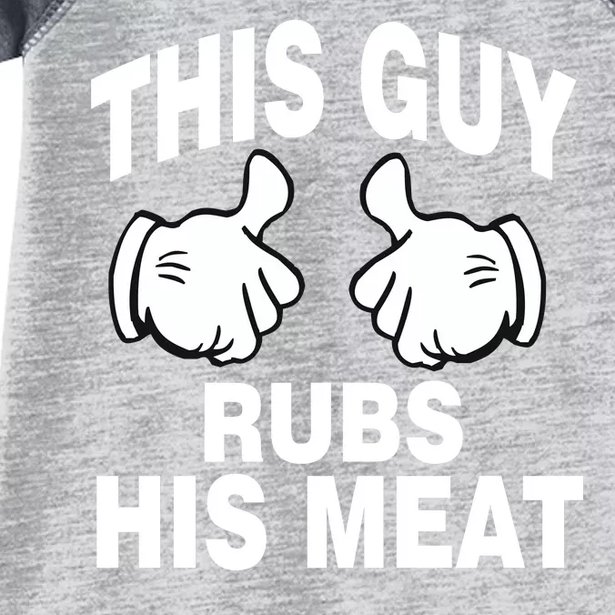 This Guy Rubs His Meat Infant Baby Jersey Bodysuit