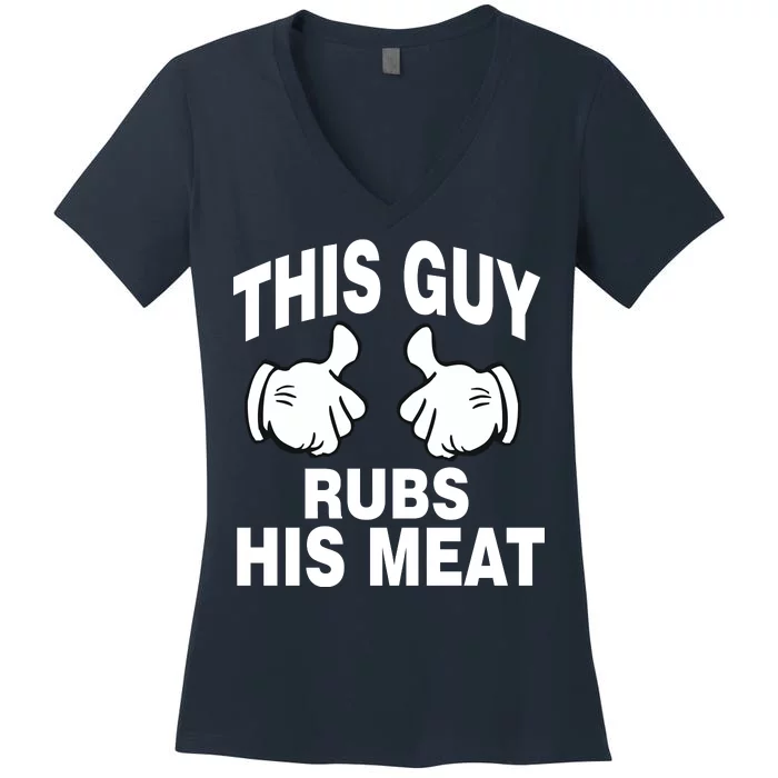 This Guy Rubs His Meat Women's V-Neck T-Shirt