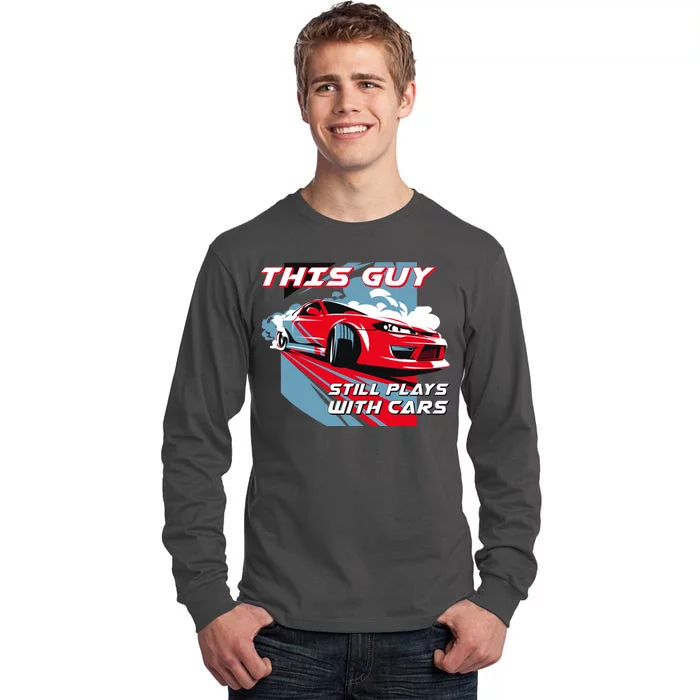 This Guy Still Plays With Cars Tall Long Sleeve T-Shirt