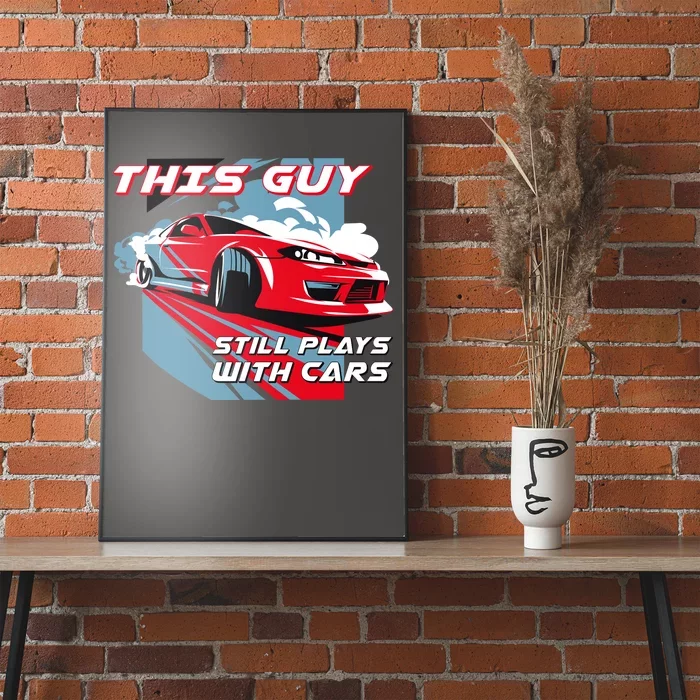 This Guy Still Plays With Cars Poster